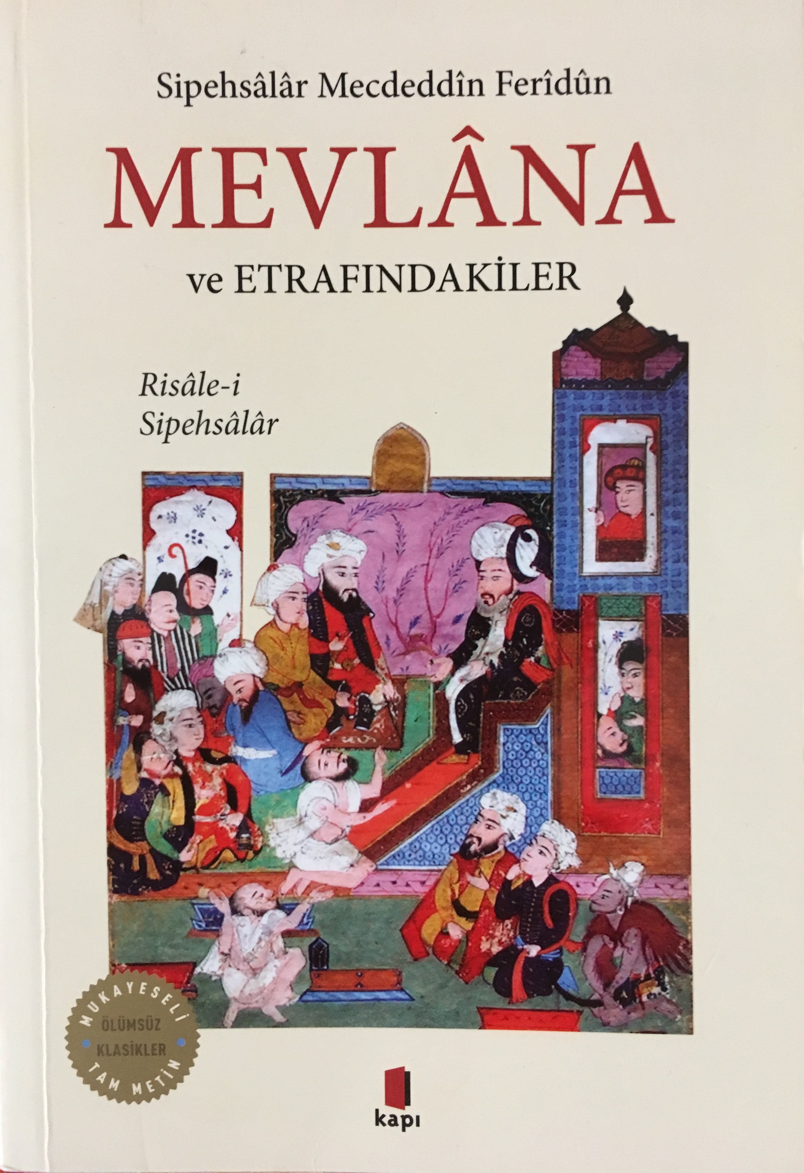 Sipehsâlâr Mecdeddîn Ferîdûn  MEVLÂNA VE ETRAFINDAKİLER Risâle-i Sipehsâlâr