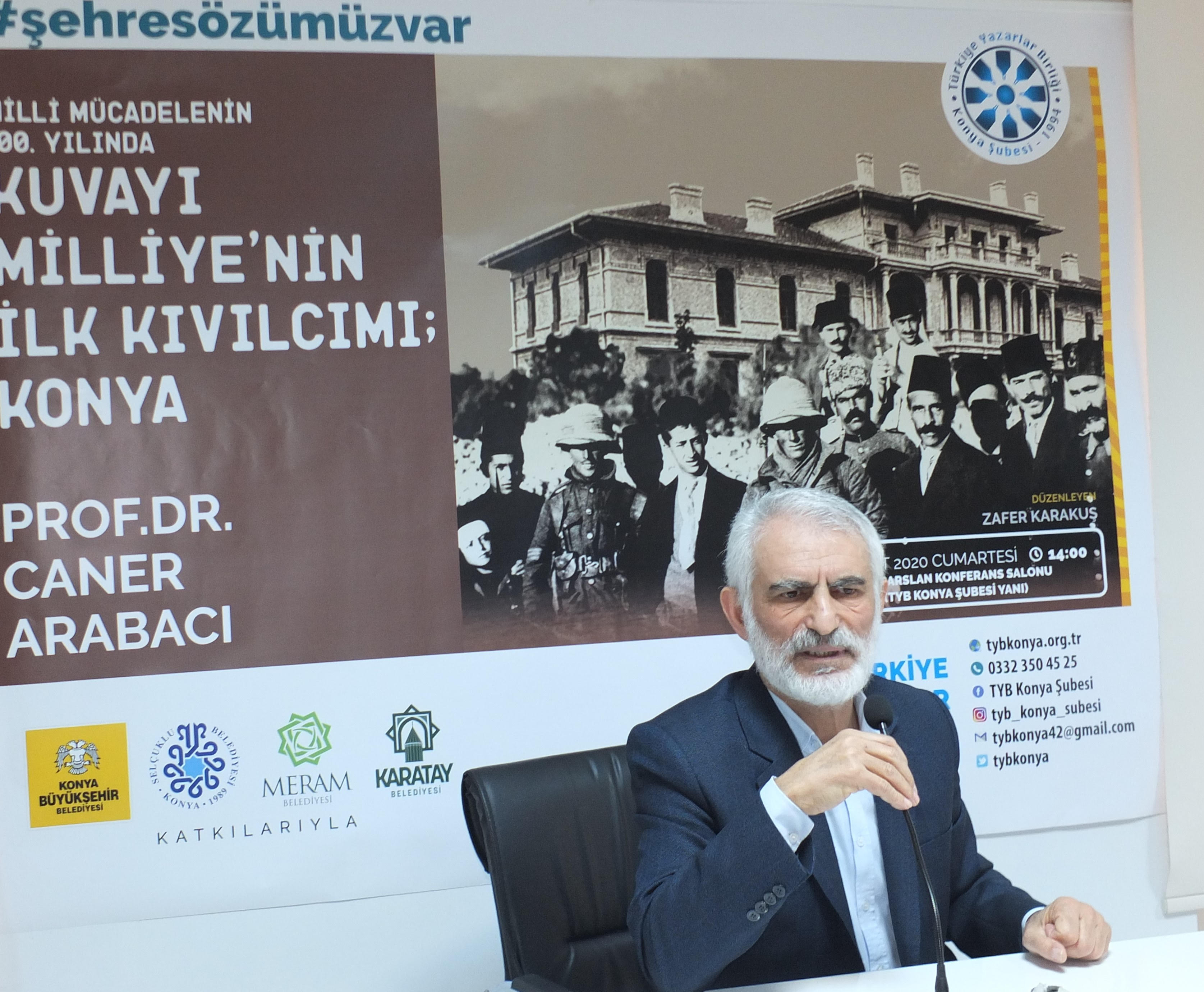 TYB Konya Şubesi’nin bu haftaki konuğu Prof. Dr. Arabacı: Kuvayı Milliye çerağı İlk Konya’da yanmıştır.