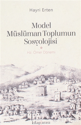 Prof. Dr. Hayri ERTEN'in "Model Müslüman Toplumun Sosyolojisi" Hz. Ömer Dönemi Kitabı Yayımlandı.