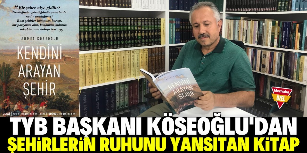 Köseoğlu'dan şehirlerin ruhunu yansıtan kitap