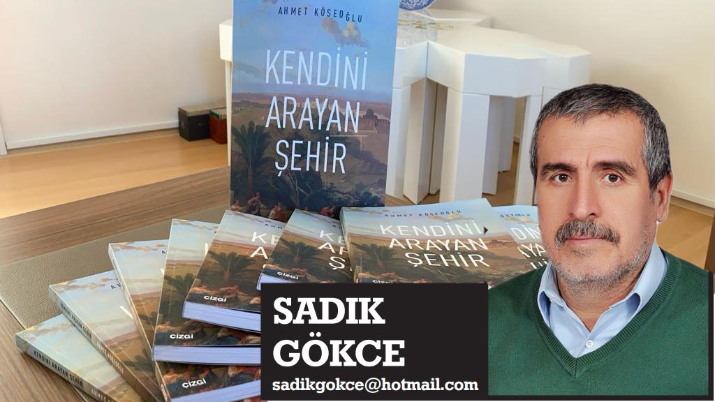 KENDİNİ ARAYAN ŞEHİR - SADIK GÖKCE