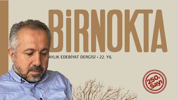 Birnokta Dergisinde Yayınlandı, Ahmet Köseoğlu : “Üstünden Bin Kış ve Bin Sonbahar Geçmiş Şehirlereydi Yolculuğum.”