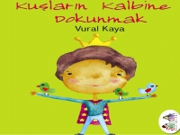 KUŞLARIN KALBİNE DOKUNMAK