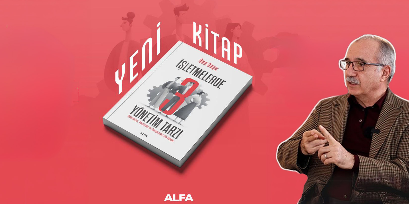 Prof. Dr. Ömer Dinçer'den "İşletmelerde 3 Yönetim Tarzı"