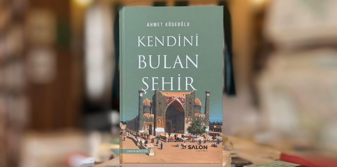 KENDİNİ ŞEHRE ADAYAN İNSANIN KİTABI Oktay Sarı