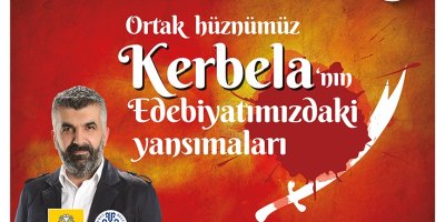 Ortak Hüznümüz Kerbela'nın Edebiyatımızdaki Yansımaları