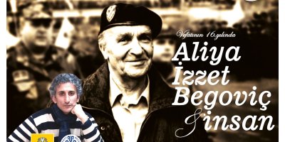 Vefatının 16. Yılında Aliya İzzet BEGOVİÇ ve İnsan