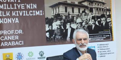 TYB Konya Şubesi’nin bu haftaki konuğu Prof. Dr. Arabacı: Kuvayı Milliye çerağı İlk Konya’da yanmıştır.