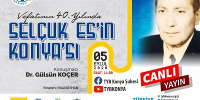 Vefatının 40. Yılında Selçuk Es'in Konya'sı