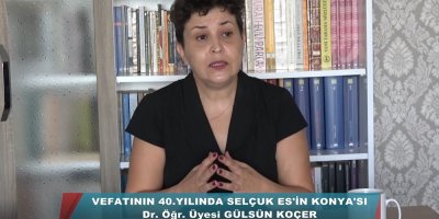 TYB’de VEFATININ 40.YILINDA SELÇUK ES’İN KONYA’SI  konuşuldu.