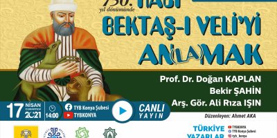 Vefatının 750. Yıl Dönümünde Hacı Bektaş-ı Veli'yi An(la)mak