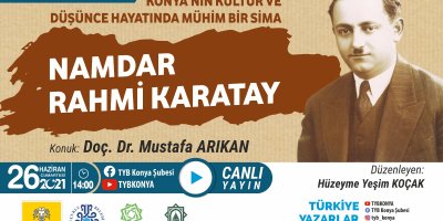Konya'nın Kültür ve Düşünce Hayatında Mühim Bir Sima "NAMDAR RAHMİ KARATAY"