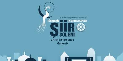 Türkçenin Uluslararası Şiir Şöleni Taşkent'te yapılacak