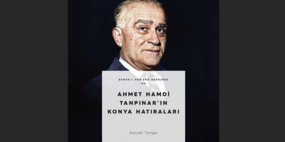 AHMET HAMDI TANPINAR’IN KONYA HATIRALARI - Necati Tonga